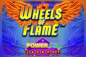 Wheels of Flame PowerPlay Jackpot